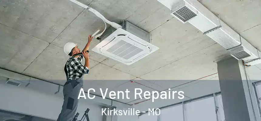  AC Vent Repairs Kirksville - MO