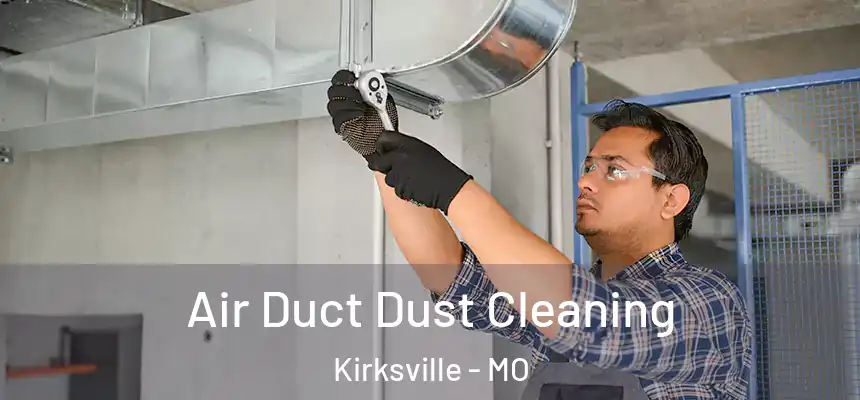  Air Duct Dust Cleaning Kirksville - MO