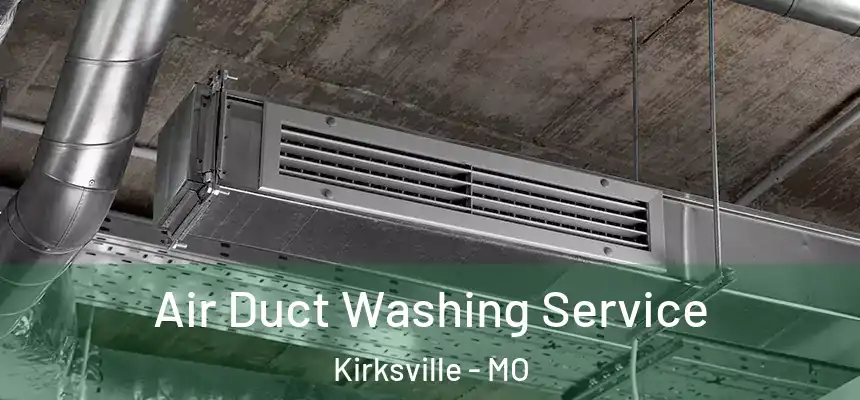  Air Duct Washing Service Kirksville - MO