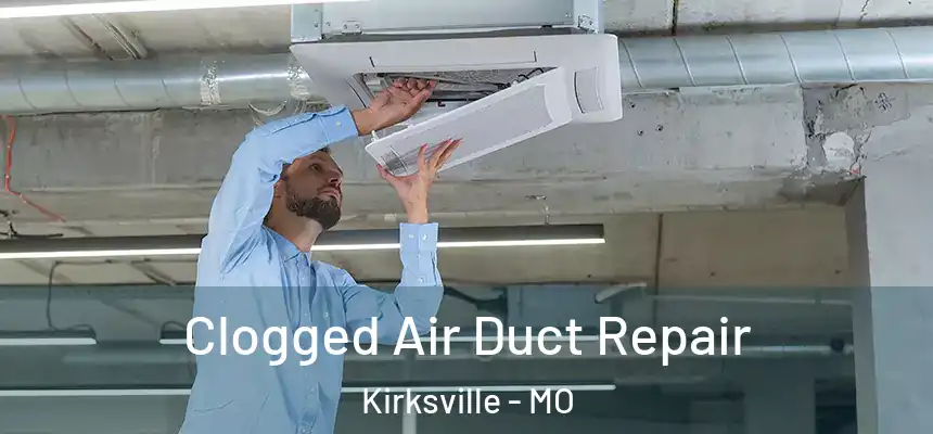  Clogged Air Duct Repair Kirksville - MO