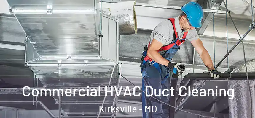  Commercial HVAC Duct Cleaning Kirksville - MO