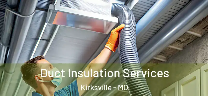 Duct Insulation Services Kirksville - MO