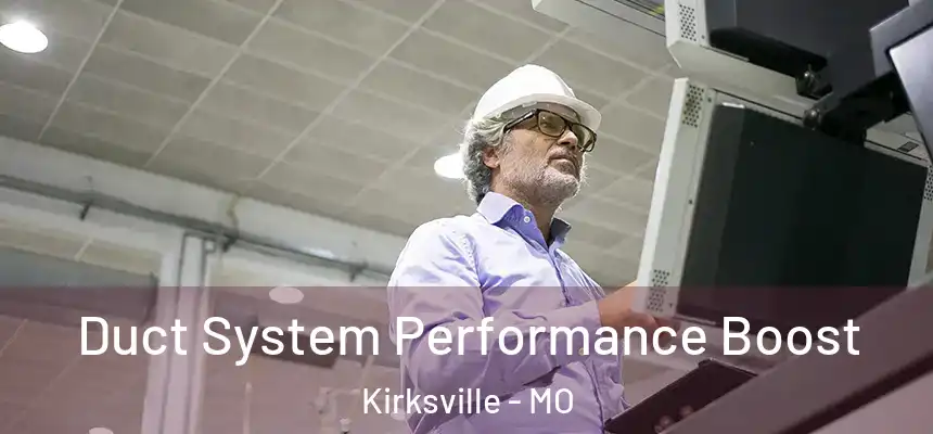  Duct System Performance Boost Kirksville - MO