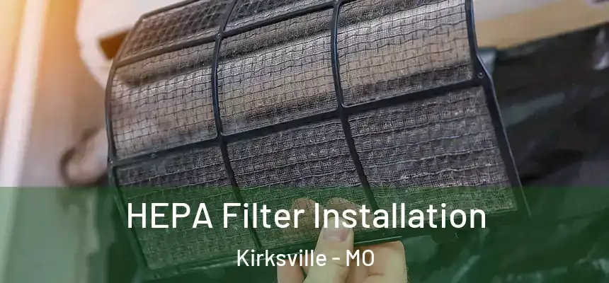  HEPA Filter Installation Kirksville - MO
