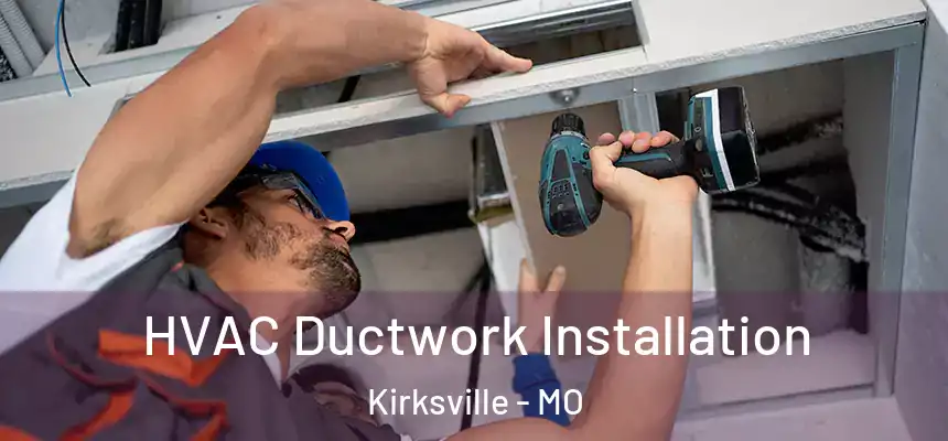  HVAC Ductwork Installation Kirksville - MO