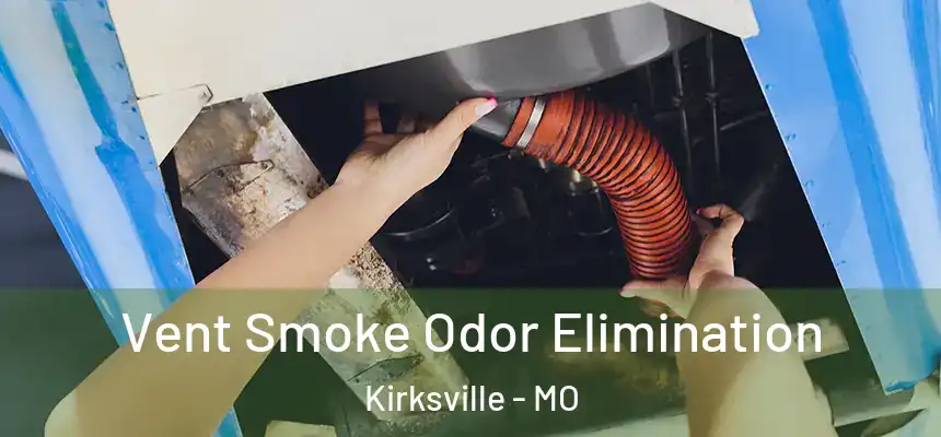  Vent Smoke Odor Elimination Kirksville - MO