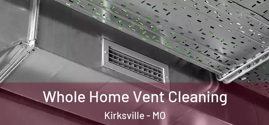  Whole Home Vent Cleaning Kirksville - MO